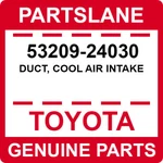 53209-24030 Toyota Oem Genuine Duct, Cool Air Intake. Fixed Price $138.40.